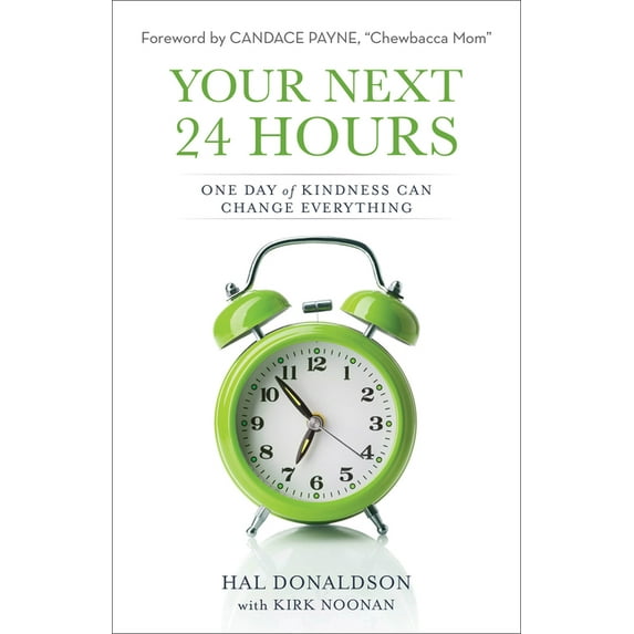 Your Next 24 Hours: One Day of Kindness Can Change Everything, (Paperback)