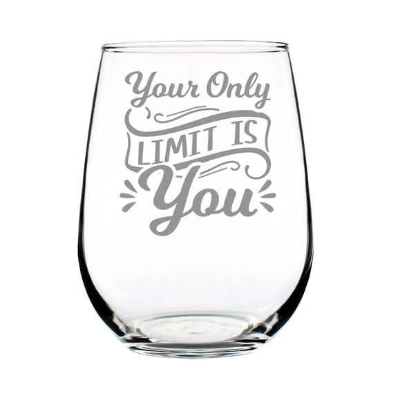 Your Only Limit Is You 17oz Stemless Wine Glass Hand Engraved Motivational Gift Etched Message Engraving Personalized