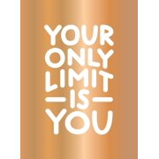 Your Only Limit Is You Inspiring Quotes and Kick-Ass Affirmations to Get You Motivated, Hardcover