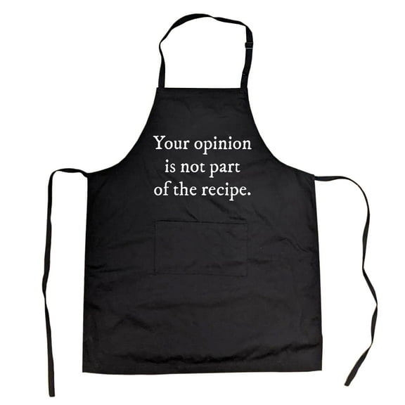 Your Opinion Is Not Part of The Recipe Cookout Apron Funny Sarcastic Kitchen Chef Novelty Smock