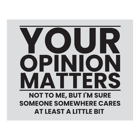 Your Opinion Matters - Funny Sarcastic Wall Art Print - Humorous Quotes Wall Art Decor for Home, Office, Dorm & Classroom Decor poster