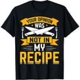 thumbnail image 1 of Your Opinion Was Not In The Recipe - Chef T-Shirt, 1 of 4