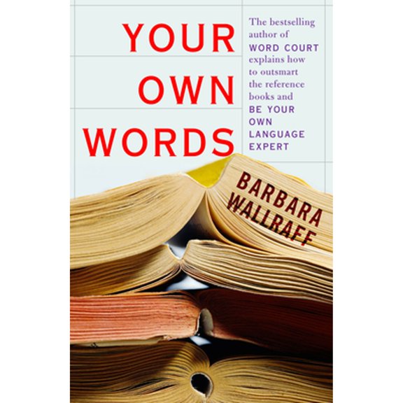 Pre-Owned Your Own Words: The Bestselling Author of Word Court Explains How to Decipher Decipher the Dictionary, Master the Usage Manual, and Be (Hardcover) 1582432821 9781582432823