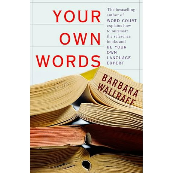 Pre-Owned Your Own Words : The Bestselling Author of Word Court Explains How to Decipher Decipher the Dictionary, Master the Usage Manual, and Be Your Own Language Expert (Hardcover)