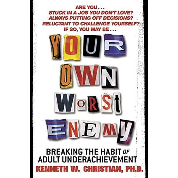Pre-Owned Your Own Worst Enemy: Breaking the Habit of Adult Underachievement (Hardcover) 0060393920 9780060393922
