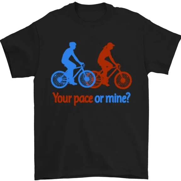 Your Pace Or Mine Cycling Cyclist Mens S-5XL T-Shirt