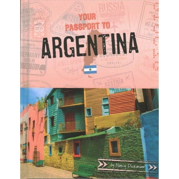 Your Passport to Argentina -- Nancy Dickmann