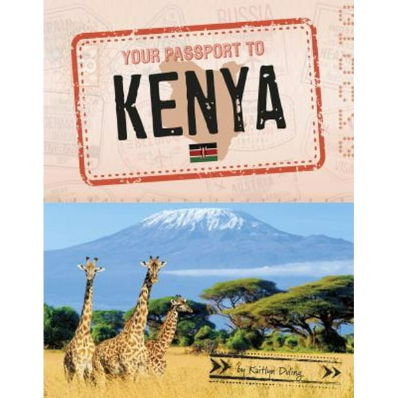Pre-Owned Your Passport to Kenya (Paperback) 149668799X 9781496687999