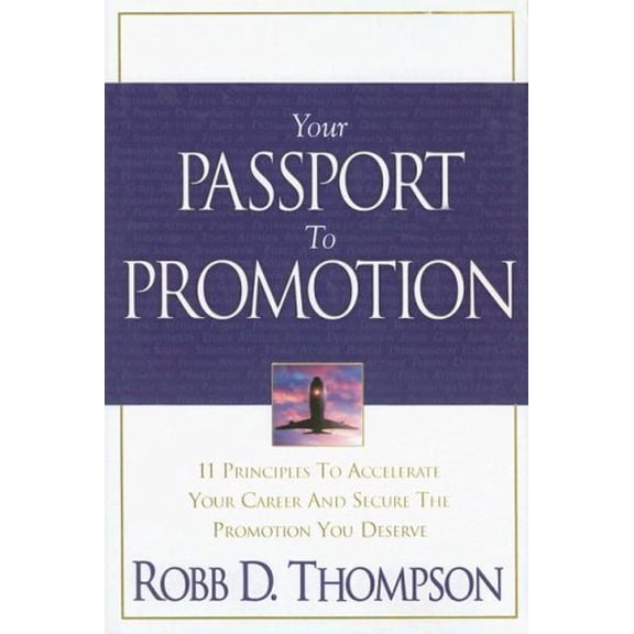 Pre-Owned Your Passport to Promotion: 11 Principles to Accelerate Your Career and Secure the Promotion You Deserve Paperback