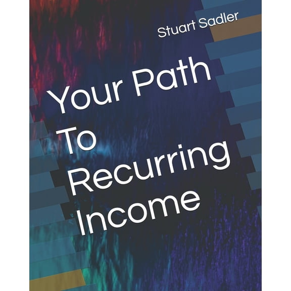Your Path To Recurring Income, (Paperback)