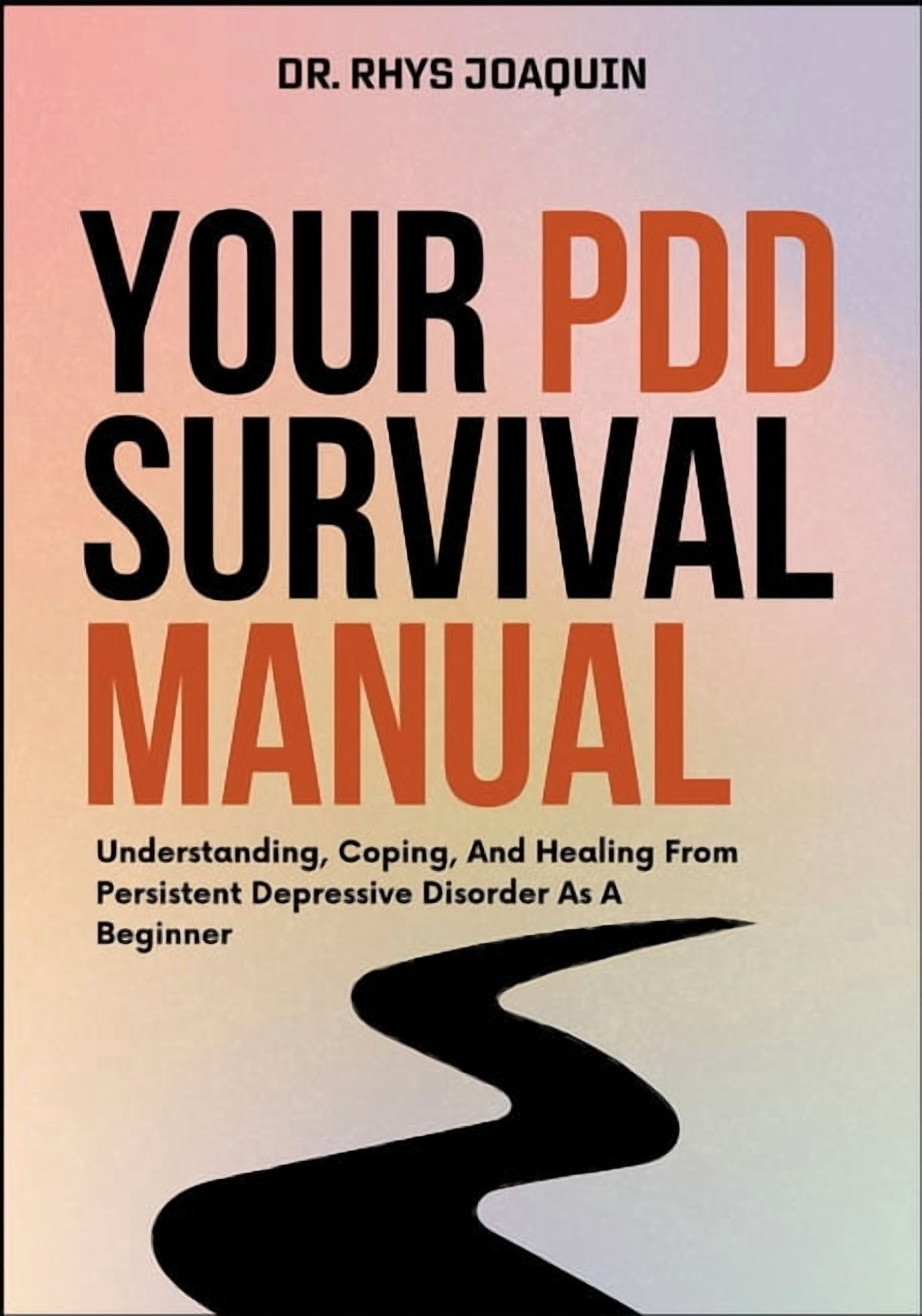 Your Pdd Survival Manual: Understanding, Coping, And Healing From ...