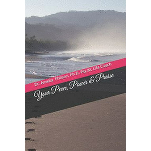 Your Peeve, Power & Praise : Ph.D, Psy.M, Life Coach (Paperback)