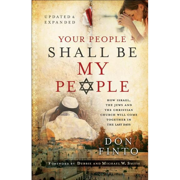 Your People Shall Be My People: How Israel, the Jews and the Christian Church Will Come Together in the Last Days, (Paperback)