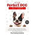 thumbnail image 1 of Your Perfect Dog in 7 Steps: An Easy Guide to Recognize Your Dog's Behaviors and Raise Positively the Dog that You've Al, (Paperback), 1 of 1