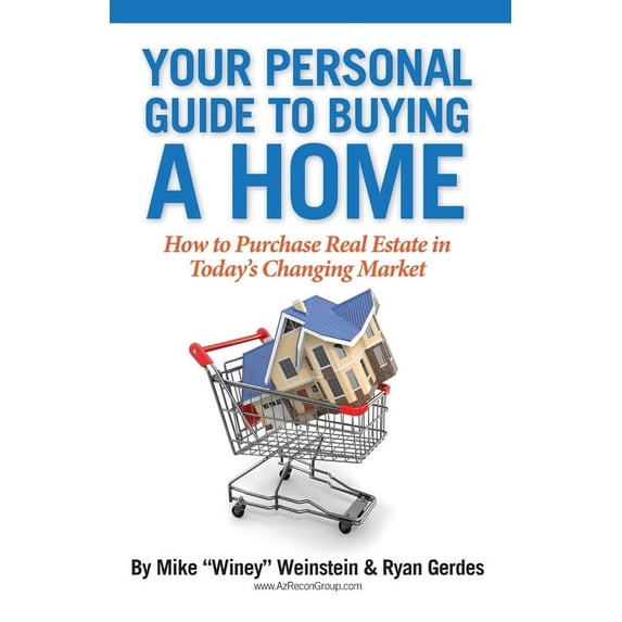 Your Personal Guide to Buying a Home: How to Purchase Real Estate in Today's Changing Market, (Paperback)