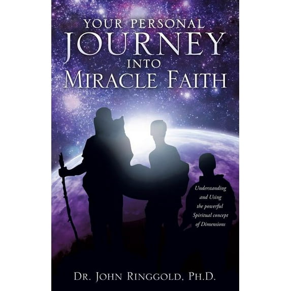 Your Personal Journey Into Miracle Faith, (Paperback)
