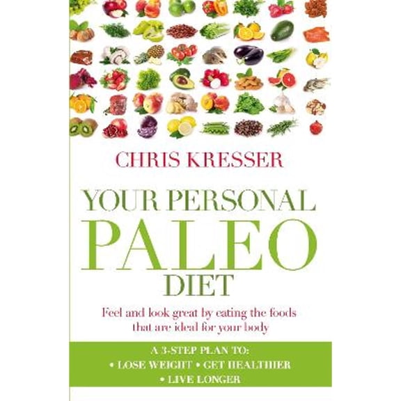 Pre-Owned Your Personal Paleo Diet: Feel and look great by eating the foods that are ideal for your body