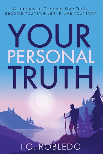 Your Personal Truth: A Journey to Discover Your Truth, Become Your True ...
