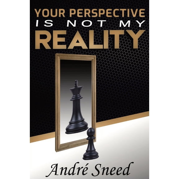 Your Perspective Is Not My Reality, (Paperback)