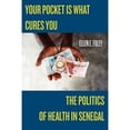 thumbnail image 1 of Pre-Owned Your Pocket Is What Cures You: The Politics of Health in Senegal (Paperback) 0813546680 9780813546681, 1 of 1
