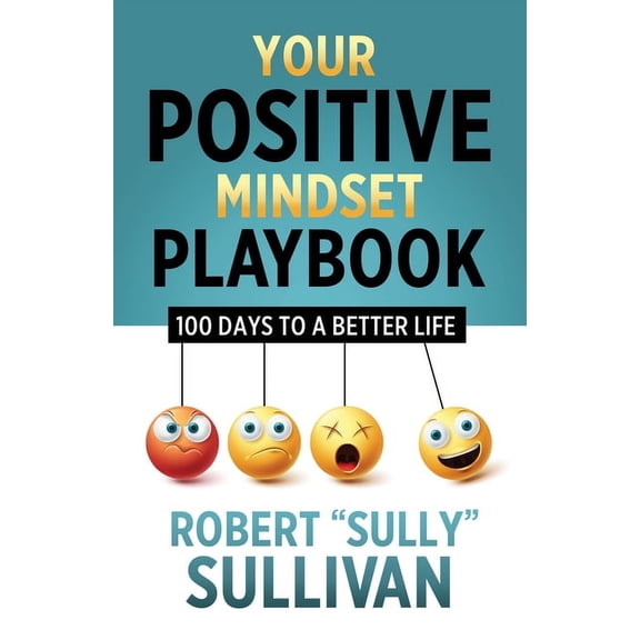 Your Positive Mindset Playbook: 100 Days to a Better Life, (Paperback)