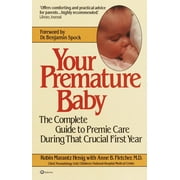 Your Premature Baby : The Complete Guide to Premie Care During That Crucial First Year (Paperback)