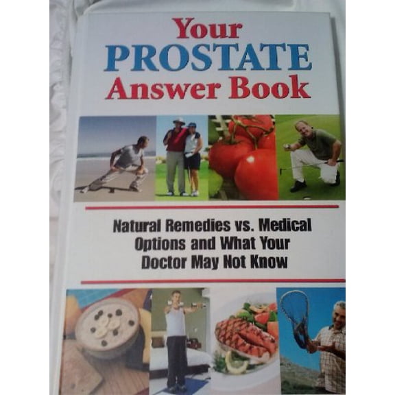 Pre-Owned Your Prostate Answer Book (Natural Remedies vs. Medical Options and What Your Doctor May Not Know) Paperback