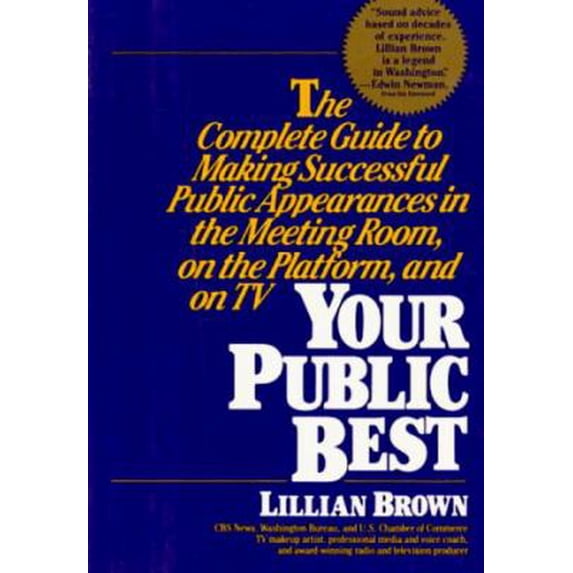 Pre-Owned Your Public Best: The Complete Guide to Making Successful Public Appearances in the Meeting Room, on the Platform, and on TV (Paperback) 1557040796 9781557040794