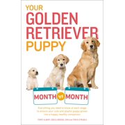 TERRY ALBERT; DEBRA ELDREDGE Your Puppy Month by Month: Your Golden Retriever Puppy Month by Month : Everything You Need to Know at Each Stage to Ensure Your Cute and Playful Puppy (Paperback)