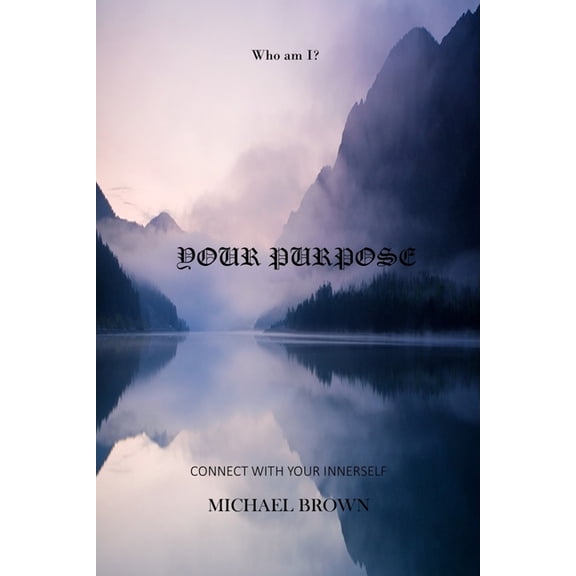 Your Purpose: Connect with your innerself