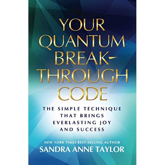 Pre-Owned Your Quantum Breakthrough Code: The Simple Technique That Brings Everlasting Joy and Success (Paperback) 1401940455 9781401940454