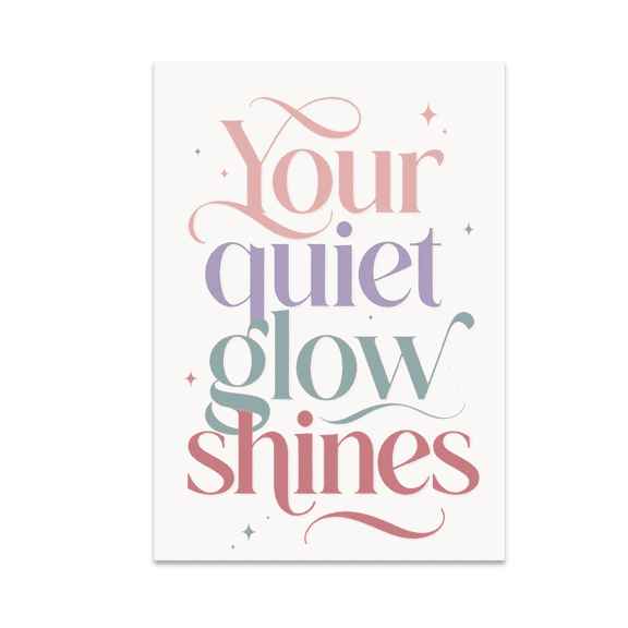 Your Quiet Glow Shines Wall Art - Soft Pink Decor - 13x19 Poster Print