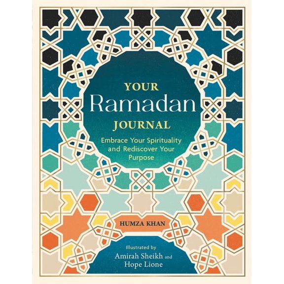 Your Ramadan Journal: Embrace Your Spirituality and Rediscover Your Purpose, (Paperback)
