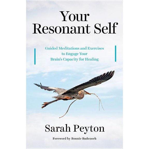 Your Resonant Self: Guided Meditations and Exercises to Engage Your Brain's Capacity for Healing, (Hardcover)