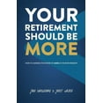 thumbnail image 1 of Your Retirement Should Be More: How To Harness The Power Of More In Your Retirement, (Paperback), 1 of 1