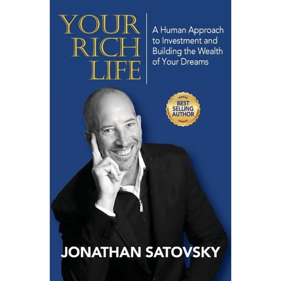 Your Rich Life: A Human Approach to Investment and Building the Wealth of Your Dreams, (Paperback)