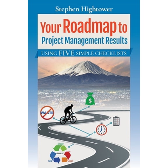 Pre-Owned Your Roadmap to Project Management Results: Using Five Simple Checklists (Paperback) 1706213999 9781706213994