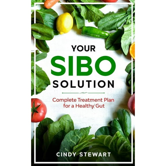Your SIBO Solution: Complete Treatment Plan for a Healthy Gut, (Paperback)
