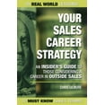 thumbnail image 1 of Your Sales Career Strategy: An Insider's Guide To Those Considering a Career in Outside Sales, (Paperback), 1 of 1