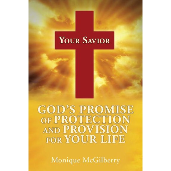 Your Savior: God's Promise of Protection and Provision for Your Life, (Paperback)