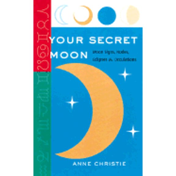 Pre-Owned Your Secret Moon: Moon Signs, Nodes, Eclipses and Occultations (Paperback) 1402701934 9781402701931