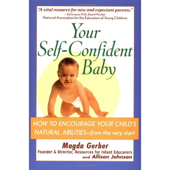 Pre-Owned Your Self-Confident Baby: How to Encourage Your Child's Natural Abilities -- From the Very Start (Paperback) 0471178837 9780471178835