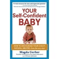 thumbnail image 1 of Pre-Owned Your Self-Confident Baby: How to Encourage Your Child's Natural Abilities -- From the Very Start (Paperback) 1118158792 9781118158791, 1 of 1