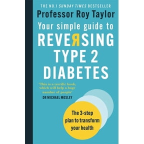 Your Simple Guide to Reversing Type 2 Diabetes: The 3-Step Plan to Transform Your Health, (Paperback)