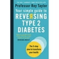 thumbnail image 1 of Pre-Owned Your Simple Guide to Reversing Type 2 Diabetes: The 3-Step Plan to Transform Your Health (Paperback) 1780724993 9781780724997, 1 of 1