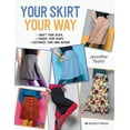thumbnail image 1 of Your Skirt, Your Way: Draft Your Block, Choose Your Shape, Customise Your Own Design! (Paperback), 1 of 1