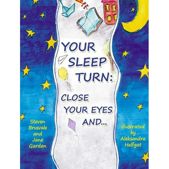 Your Sleep Turn: Close Your Eyes and...: Bedtime Book. Getting Your Child to Sleep with Lullaby-like Words and Tender Pa, (Hardcover)