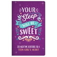thumbnail image 1 of Pre-Owned Your Sleep Will Be Sweet (Teen Girls): 200 Nighttime Devotions for a Teen Girl's Heart, 9781643522340, 1643522345, Hardcover,, 1 of 1
