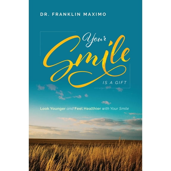 Your Smile Is a Gift: Look Younger and Feel Healthier with Your Smile, (Paperback)