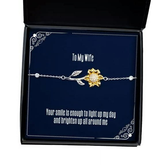 Your Smile is Enough to Light up My Day and Brighten up All Around me Wife Sunflower Bracelet, Funny Wife, Jewelry for Wife